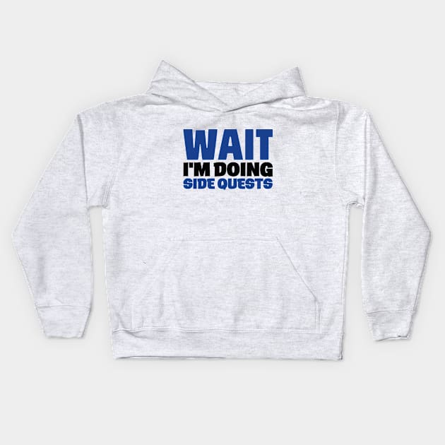 Wait Doing Side Quests Procrastination Distracted Kids Hoodie by Mellowdellow